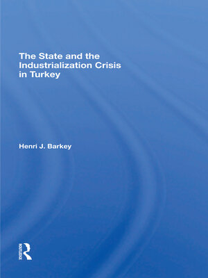 cover image of The State and the Industrialization Crisis In Turkey